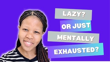 You’re Not Lazy, You’re Just Mentally Exhausted | Let’s Talk About It!