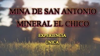 MINA DE SAN ANTONIO - MINERAL EL CHICO - HIDALGO -