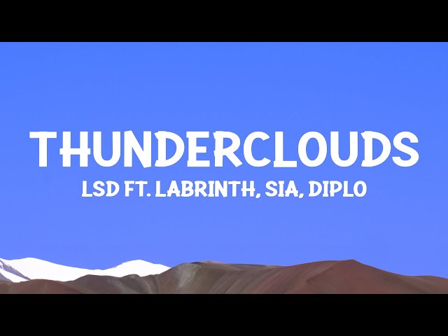 LSD - Thunderclouds (Lyrics) ft. Sia, Diplo, Labrinth class=