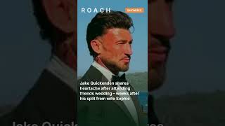 Jake Quickenden shares heartache after attending friends wedding – weeks after his split f #shorts