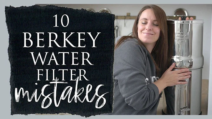 10 Berkey Water Filter Mistakes to Avoid