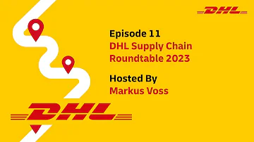 The Ultimate Supply Chain Podcast: DHL Supply Chain Roundtable 2023