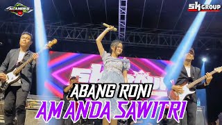 ABANG RONI || AMANDA SAWITRI || SK GROUP