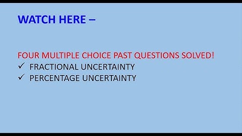 AICE PHYSICS UNCERTAINTIES - MULTIPLE CHOICE QUESTIONS