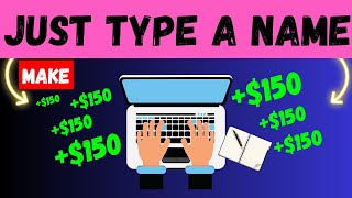 Earn $150 By Typing Names Easily (Make Money Online)