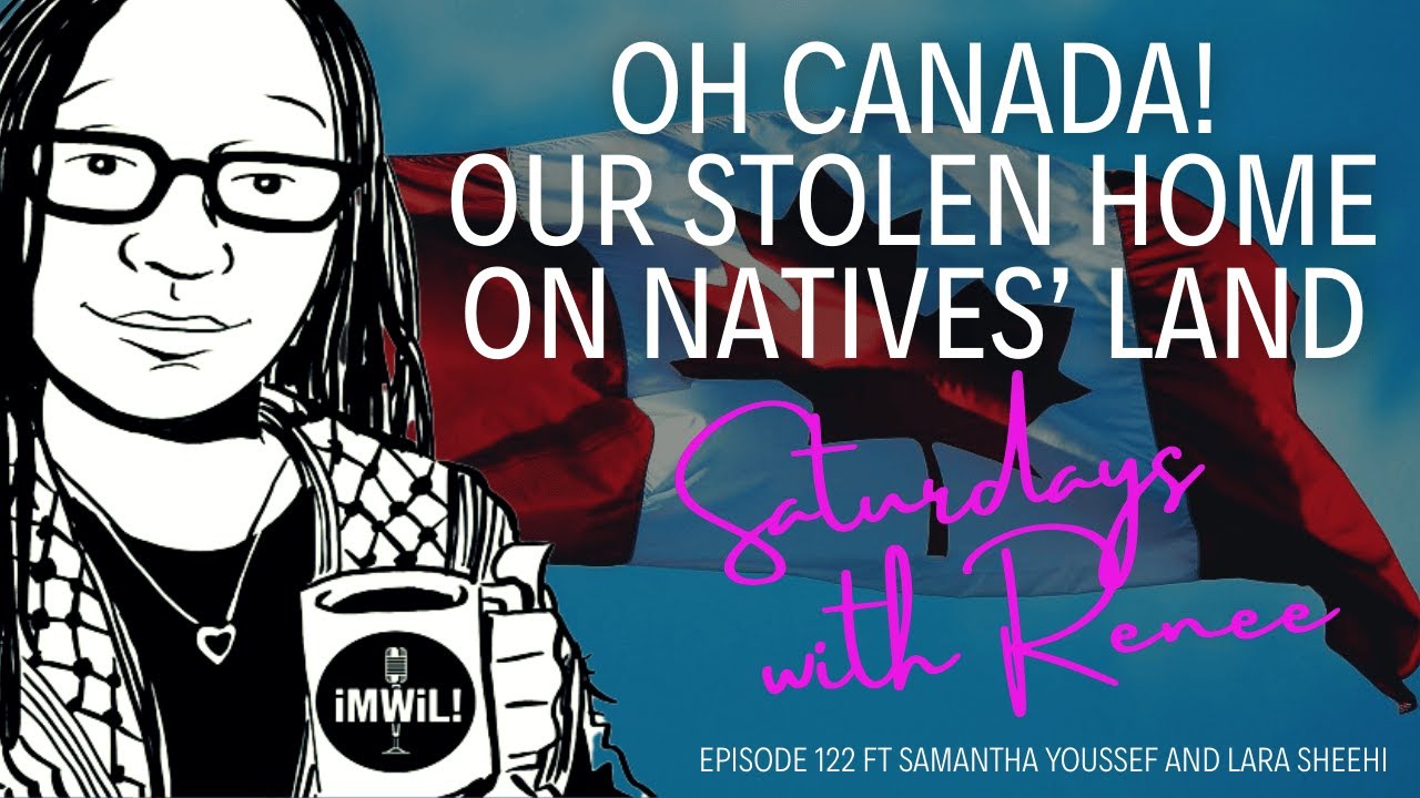 Canadian Bacon: The Oft Forgotten Colony and Police State ft Samantha Youssef and Lara Sheehi