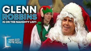 Glenn Robbins Is A Very BAD Santa! | Thank God You're Here