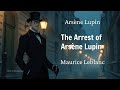 The Arrest of Arsène Lupin by Maurice Leblanc | Arsène Lupin, Gentleman Burglar