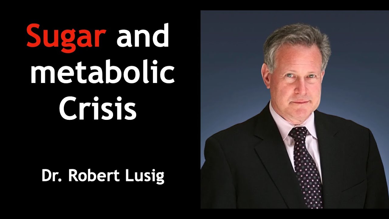 Сахар и метаболический кризис | Доктор Роберт Люстиг