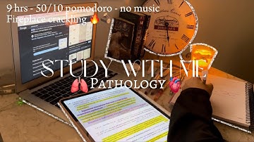 Study with me PATHOLOGY 🫀| 9 hrs - 50/10 pomodoro - no music