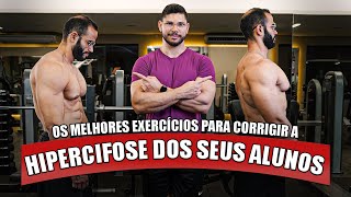 Os detalhes que ninguém te conta para corrigir a hipercifose torácica do seu aluno com a musculação.