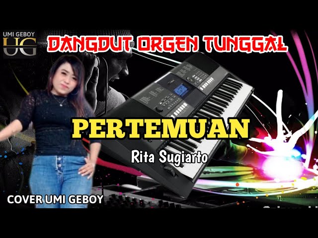 PERTEMUAN RITA SUGIHARTO - DANGDUT ORGEN TUNGGAL COVER UMI GEBOY class=