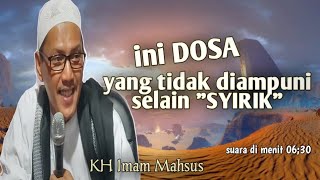 dosa yg tidak diampuni selain syirik oleh KH IMAM MAHSUS (suara di menit 6:25) l MAJLIS ALKAUTSAR