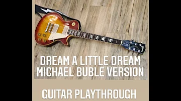 Dream A Little Dream (Buble arr.) Guitar Playthrough