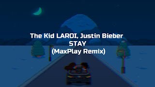 The Kid LAROI, Justin Bieber - STAY (MaxPlay Remix)