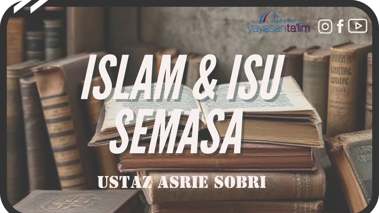 Yayasan Ta'lim: Islam dan Isu Semasa (kelas 28) [22-06-2024]