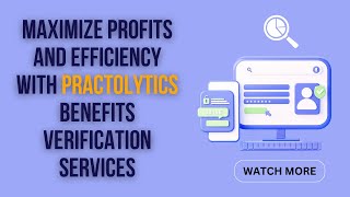 Maximize Profits And Efficiency With Practolytics Benefits Verification Solutions
