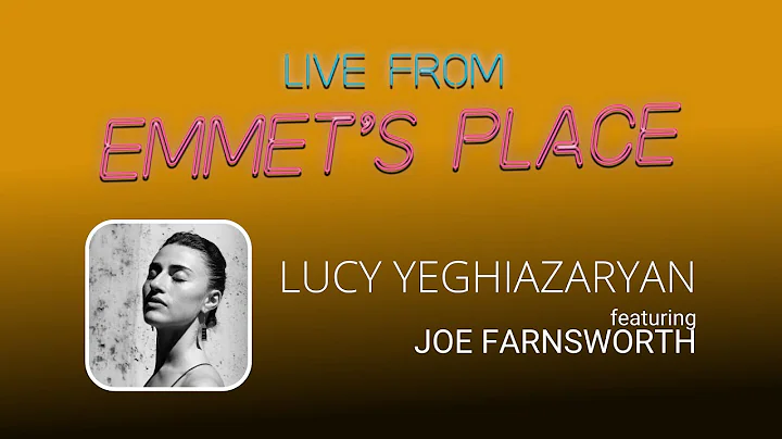 Live From Emmet's Place Vol. 86 - Lucy Yeghiazarya...