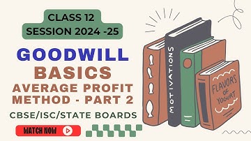 Goodwill Valuation | Average Profit Method |Partnership | Chapter 2 | Class 12 | Part 2