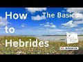 How to Hebrides 1 - The Basics
