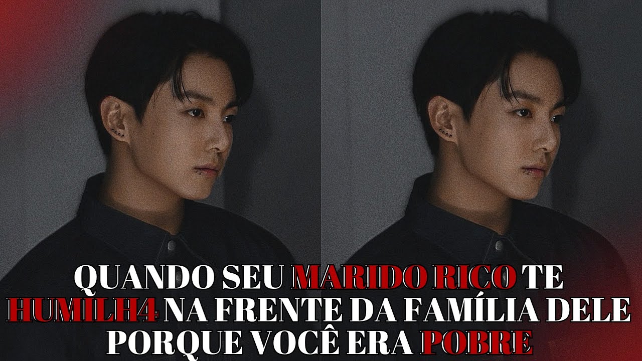 IMAGINE JUNGKOOK 🥀 Quando seu marido rico te humilh4 na frente da família dele porque você era pobre