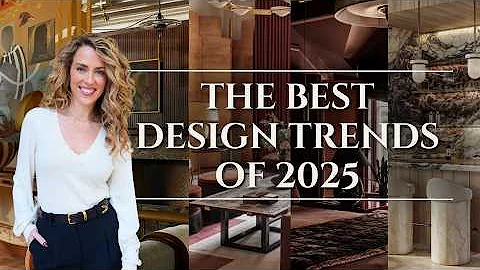 2025 Design Trends | Top 12 Interior Design Trends of the Year
