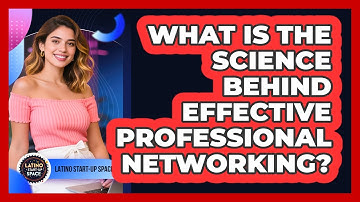 What Is The Science Behind Effective Professional Networking? - Latino Start Up Space