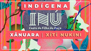 Video thumbnail of "🎼 Xãnuara ⭐ Xîtî Nukini 💿 INÚ 🏹 Música Indígena"