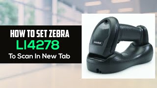 How To Set Zebra Motorola Symbol Li4278 Wireless Barcode Scanner To Scan Codes In New Tab