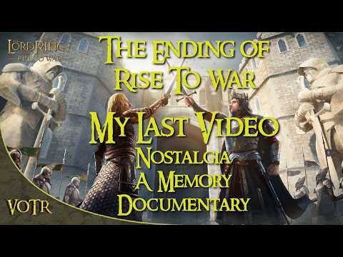 LOTR Rise To War Sunset Closure - My 375th & Last Video Ever - Nostalgia - A Remembrance Documentary
