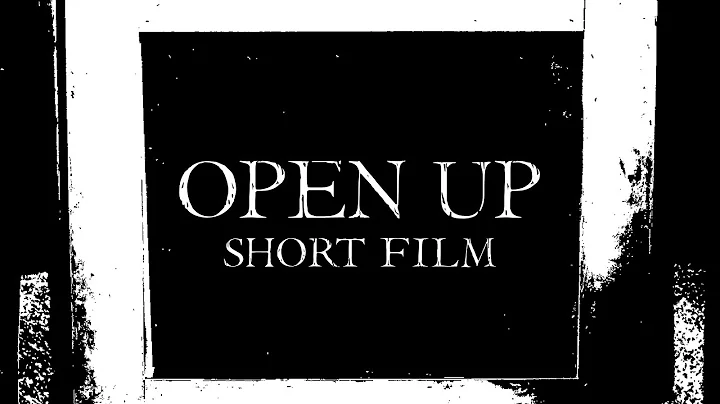 Open Up | Short Film
