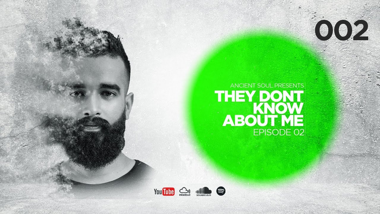 ANCIENT SOUL PRESENTS - THEY DON'T KNOW ABOUT ME – EP 002 PROGRESSIVE HOUSE SET