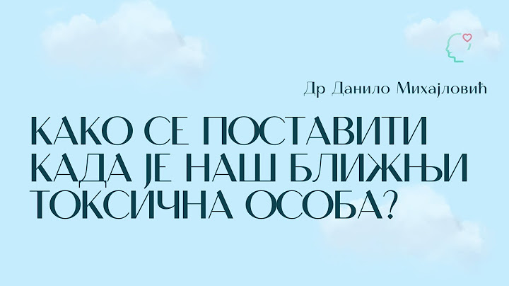 Kako se postaviti kada je nas bližnji toksična osoba  | Dr Danilo Mihajlović