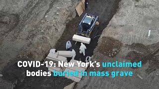 COVID-19: New York’s unclaimed bodies buried in mass grave