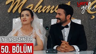 50. Bölüm | En Bomba Sahneler!  Yeni Gelin