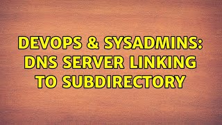 DevOps & SysAdmins: DNS Server linking to subdirectory