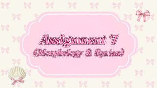 (Assignment 7)MORPHOLOGY AND SYNTAX - The Concept of Syntax (Theoretical vs. Functional)