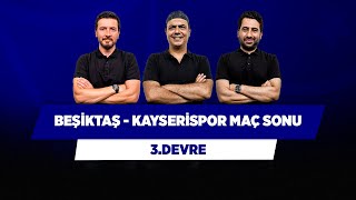 Beşiktaş - Kayseri Maç Sonu, Mertens, Torreira İstanbul'da | Ersin & Ali Ece & Mustafa D. | 3.Devre
