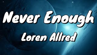 Loren Allred - Never Enough - Lyrics