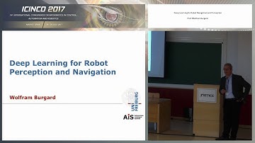 "Deep Learning for Robot Navigation and Perception" Prof. Wolfram Burgard (ICINCO 2017)
