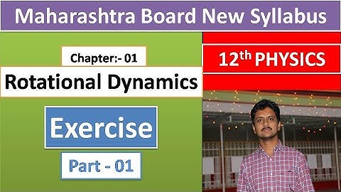 HSC Class 12 Physics || Rotational Dynamics || Exercise - Part-1|| By Chetan Sir