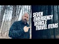 SEVEN Emergency Vehicle Items for Extended/ Remote Travel