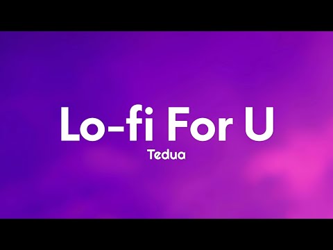 Tedua - Lo-fi For U (Testo/Lyrics)