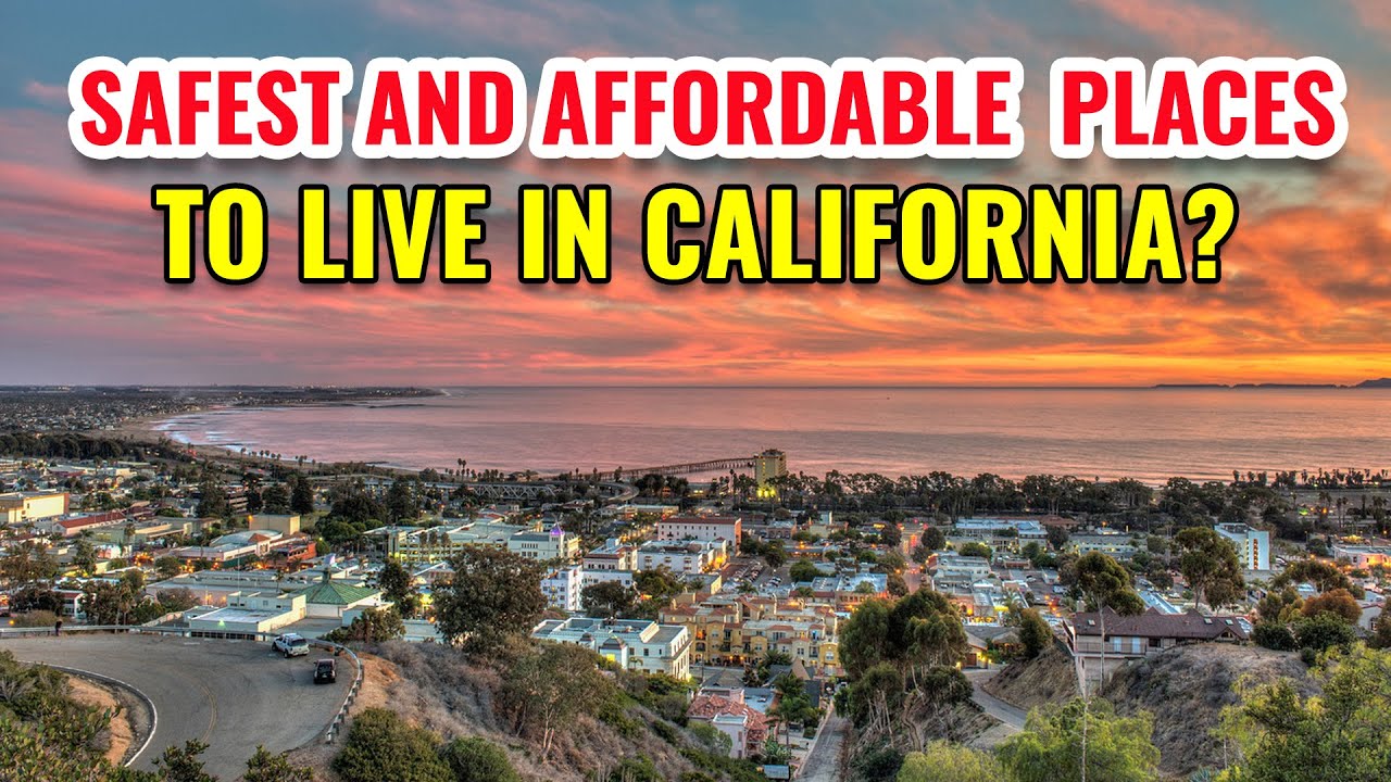 10 Safest and Most Affordable Places to Live in California 2025