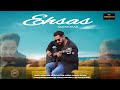 Ehsas sagar saabachhi mukerianajay kalsisukhivarinder  released new romentic punjabi song