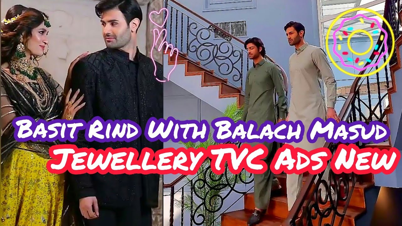 Basit Rind With Balach Masud Jewellery TVC Ads New - YouTube