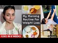My Morning Weight loss Routine To Lose 12 KG In Just 8 Weeks | मेरा सुबह का Fat Burning Routine