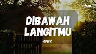Opick ~ Dibawah LangitMu (Rumah Lirik)