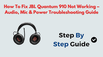 How to Fix JBL Quantum 910 Not Working – Audio, Mic & Power Troubleshooting Guide