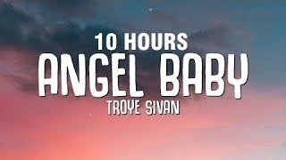 [10 HOURS] Troye Sivan - Angel Baby (Lyrics)